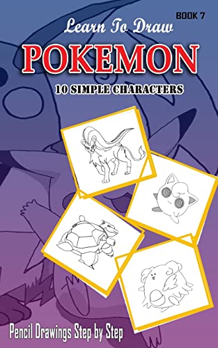 Stock image for Learn To Draw Pokemon - 10 Simple Characters: Pencil Drawing Step By Step Book 7: Pencil Drawing Ideas for Absolute Beginners (Pokemon 10 Characters Draw Easily A Day) for sale by Lucky's Textbooks