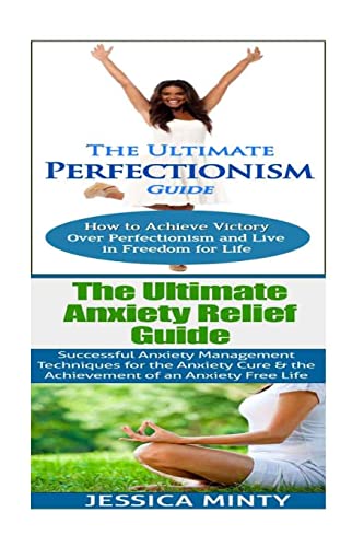 9781514377031: Anxiety Relief: Perfectionism: Anxiety Management & Stress Solutions For Overcoming Anxiety, Worry, Dread, Perfection & Procrastination