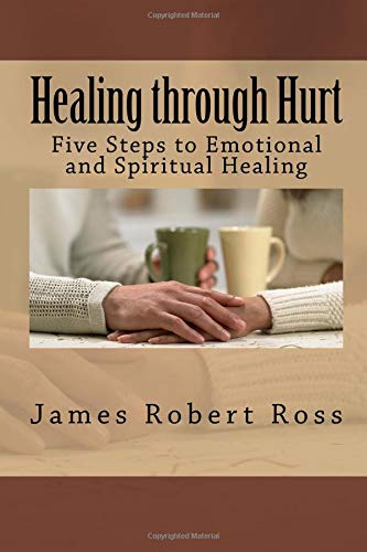 Beispielbild fr Healing through Hurt: Five Steps to Emotional and Spiritual Healing zum Verkauf von THE SAINT BOOKSTORE