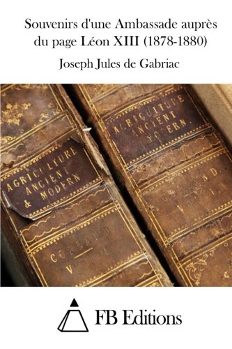 Imagen de archivo de Souvenirs d'une Ambassade auprs du page Lon XIII (1878-1880) (French Edition) a la venta por Lucky's Textbooks