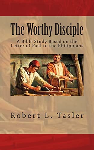 Stock image for The Worthy Disciple: A Bible Study Based on the Letter of Paul to the Philippians (Bible Discipleship Series) for sale by Lucky's Textbooks