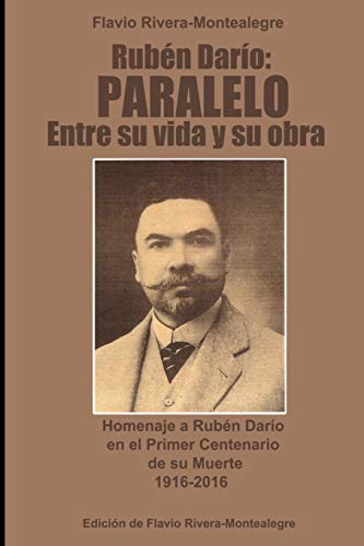 9781514381366: Ruben Dario: Paralelo entre su vida y su obra: Homenaje a Ruben Dario en el Primer Centenario de su Muerte