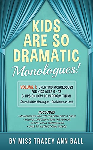 Beispielbild fr Kids Are So Dramatic Monologues: Volume 1: Uplifting Monologues for Kids Ages 6 - 12 & Tips on How To Perform Them One-Minute Monologues! zum Verkauf von BooksRun