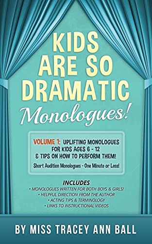 Imagen de archivo de Kids Are So Dramatic Monologues: Volume 1: Uplifting Monologues for Kids Ages 6 - 12 & Tips on How To Perform Them One-Minute Monologues! a la venta por HPB Inc.