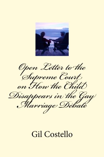 Beispielbild fr Open Letter to the Supreme Court on How the Child Disappears in the Gay Marriage Debate zum Verkauf von Ergodebooks