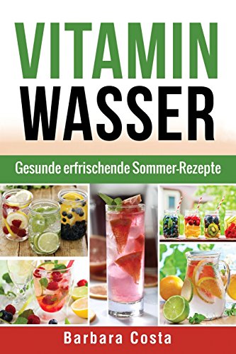 Beispielbild fr Vitamin Wasser: Gesunde erfrischende Sommer-Rezepte zum Verkauf von medimops