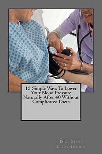 9781514390276: 15 Simple Ways To Lower Your Blood Pressure Naturally After 40 Without Complicated Diets: 3 (optimal health)