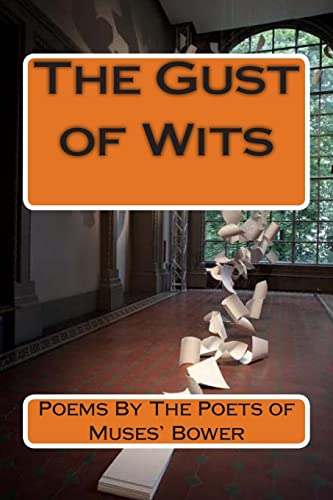 Stock image for The Gust of Wits: Poems By The Poets of Muses' Bower for sale by THE SAINT BOOKSTORE