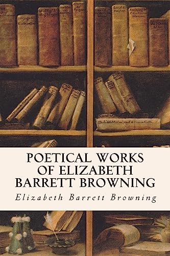 9781514390917: Poetical Works of Elizabeth Barrett Browning