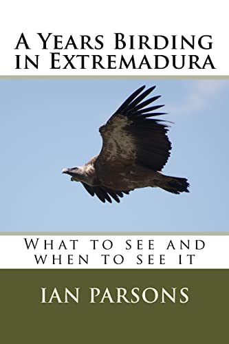 9781514391037: A Years Birding in Extremadura: What to see and when to see it