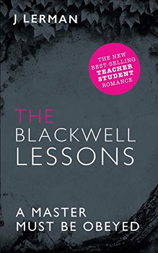 Beispielbild fr The Blackwell Lessons: Teacher Student Romance: Volume 4 (Ivy Series - Teacher Student Romance) zum Verkauf von AwesomeBooks