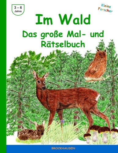 Beispielbild fr Im Wald - Das grosse Mal- und Raetselbuch (Kleine Forscher, Band 1) zum Verkauf von Buchpark