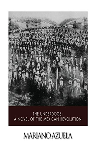 Stock image for The Underdogs: A Novel of the Mexican Revolution for sale by ThriftBooks-Dallas