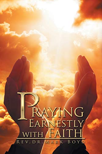Beispielbild fr Praying Earnestly with Faith zum Verkauf von PBShop.store US