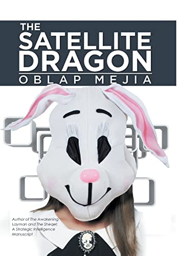Stock image for THE SATELLITE DRAGON A Novel about the growing life and adventurous methods of obtaining something we as characters play by roles in life, which seem mindboggling but well rehearsed for sale by PBShop.store US