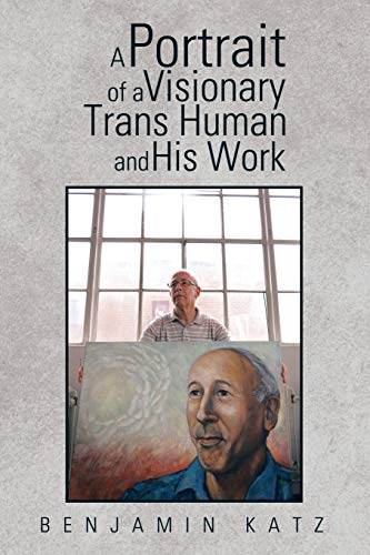 Stock image for A Portrait of a Visionary Trans Human and His Work for sale by PBShop.store US