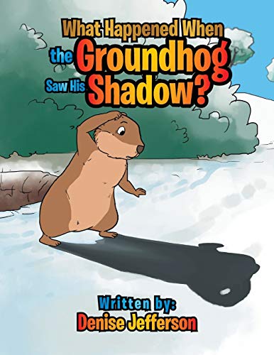 Stock image for What Happened When the Groundhog Saw His Shadow for sale by PBShop.store US