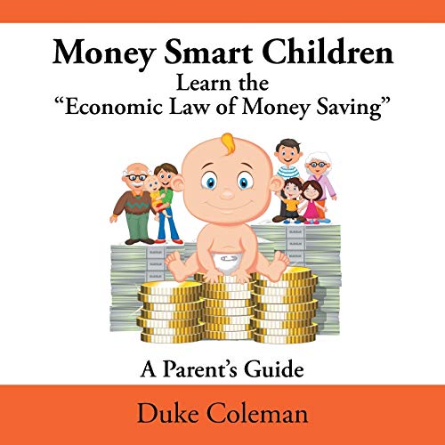 Stock image for Money Smart Children Learn the Economic Law of Money Saving A Parents Guide for sale by PBShop.store US