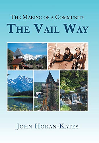 Stock image for The Making of a Community - The Vail Way for sale by Once Upon A Time Books