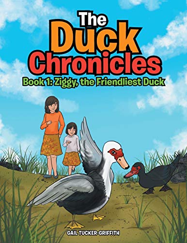 Stock image for The Duck Chronicles: Book 1: Ziggy, the Friendliest Duck for sale by ThriftBooks-Atlanta