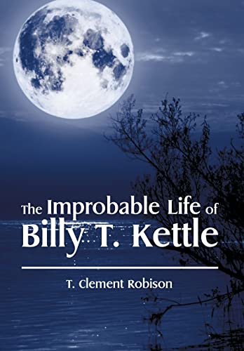 Beispielbild fr The Improbable Life of Billy T Kettle zum Verkauf von PBShop.store US