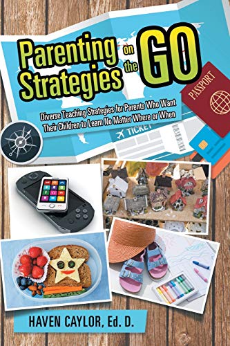Stock image for Parenting Strategies on the Go Diverse Teaching Strategies for Parents Who Want Their Children to Learn No Matter Where or When for sale by PBShop.store US