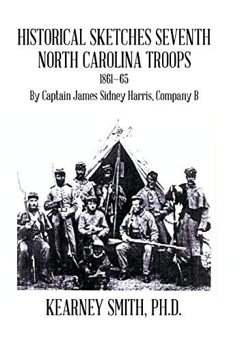 Beispielbild fr Historical Sketches Seventh North Carolina Troops 186165 By Captain James Sidney Harris, Company B zum Verkauf von PBShop.store US