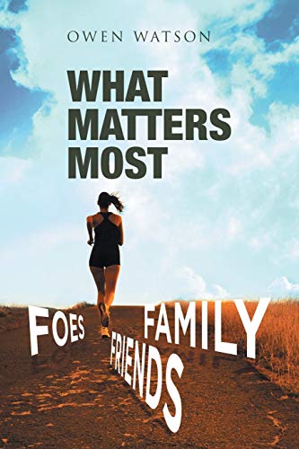 9781514427262: What Matters Most: Family, Friends, And Foes