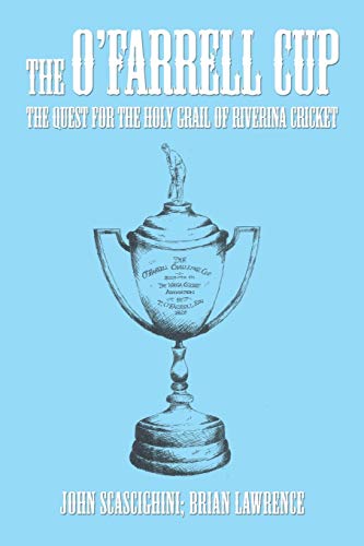 9781514445044: The O'Farrell Cup: The Quest for the Holy Grail of Riverina Cricket