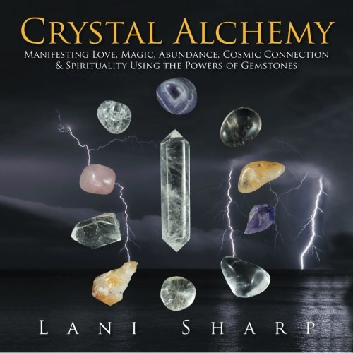 9781514446966: Crystal Alchemy: Manifesting Love, Magic, Abundance, Cosmic Connection & Spirituality Using the Powers of Gemstones