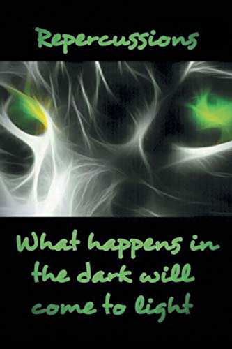 Imagen de archivo de Repercussions What Happens in the Dark Will Come to Light a la venta por PBShop.store US