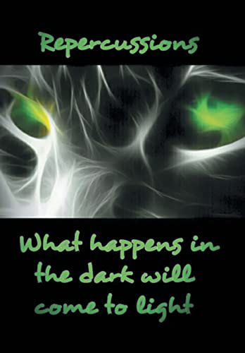 Imagen de archivo de Repercussions: What Happens in the Dark Will Come to Light a la venta por Lucky's Textbooks