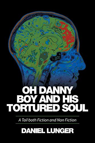 Stock image for Oh Danny Boy and his tortured soul": A Tail both Fiction and Non Fiction for sale by Chiron Media