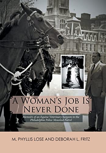 Imagen de archivo de A Woman's Job Is Never Done: Memoirs of an Equine Veterinary Surgeon to the Philadelphia Police Mounted Patrol a la venta por Books Puddle