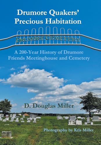 Stock image for Drumore Quakers' Precious Habitation A 200-Year History of Drumore Friends Meetinghouse and Cemetery for sale by NWJbooks