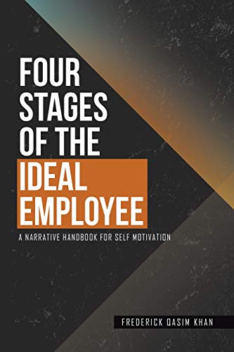 Stock image for Four Stages of the Ideal Employee A Narrative Handbook for Self Motivation for sale by PBShop.store US