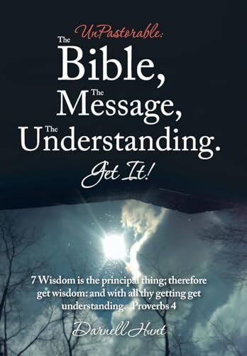Beispielbild fr UnPastorable: The Bible, the Message, the Understanding. Get It!: 7 Wisdom Is the Principal Thing; Therefore Get Wisdom: and with All Thy Getting Get Understanding. Proverbs 4 zum Verkauf von Lucky's Textbooks