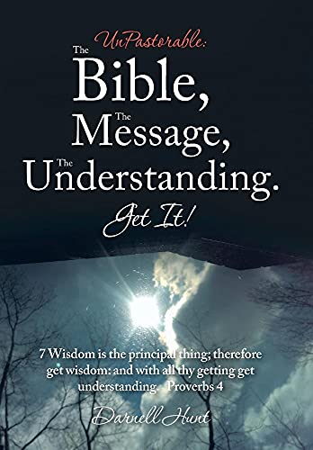Stock image for UnPastorable: The Bible, the Message, the Understanding. Get It!: 7 Wisdom Is the Principal Thing; Therefore Get Wisdom: and with All Thy Getting Get Understanding. Proverbs 4 for sale by Lucky's Textbooks