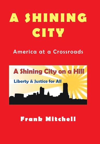 Stock image for A Shining City: America at a Crossroads for sale by Lucky's Textbooks