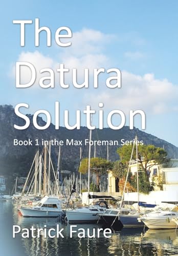 Beispielbild fr The Datura Solution: Book 1 in the Max Foreman Series zum Verkauf von Broad Street Books