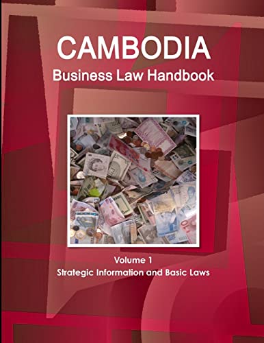Stock image for Cambodia Business Law Handbook Volume 1 Strategic Information and Basic Laws (World Business and Investment Library) for sale by Russell Books