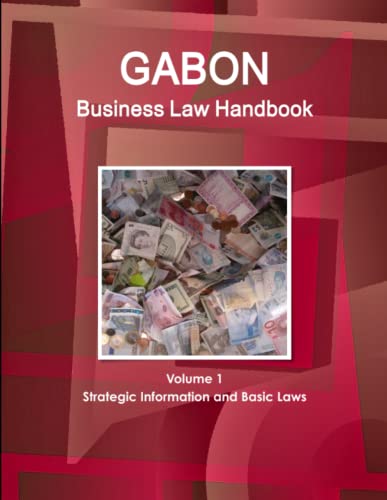 9781514500705: Gabon Business Law Handbook Volume 1 Strategic Information and Basic Laws (World Business and Investment Library)