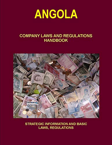 Stock image for Angola Company Laws and Regulations Handbook Volume 1 Strategic Information and Basic Laws (World Business and Investment Library) for sale by Chiron Media
