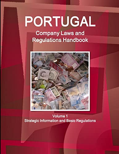 Stock image for Portugal Company Laws and Regulations Handbook Volume 1 Strategic Information and Basic Regulations (World Business and Investment Library) for sale by Lucky's Textbooks