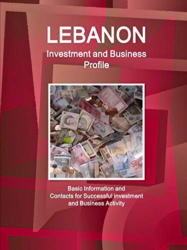 Beispielbild fr Lebanon Investment and Business Profile - Basic Information and Contacts for Successful investment and Business Activity (World Investment and Business Profiles Library) zum Verkauf von Chiron Media