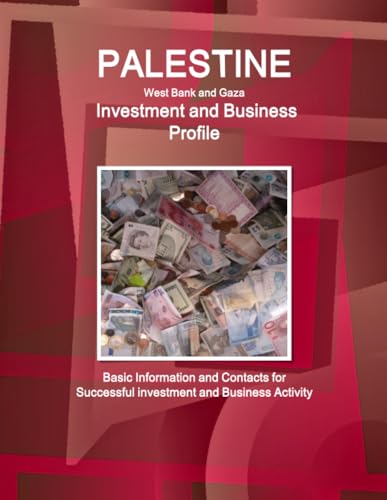Beispielbild fr Palestine (West Bank and Gaza) Investment and Business Profile - Basic Information and Contacts for Successful investment and Business Activity (World Business and Investment Library) zum Verkauf von Chiron Media