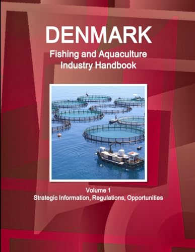 Beispielbild fr Denmark Fishing and Aquaculture Industry Handbook Volume 1 Strategic Information, Regulations, Opportunities zum Verkauf von Chiron Media