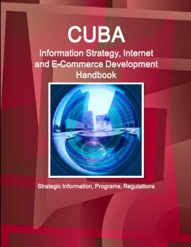 Imagen de archivo de Cuba Information Strategy, Internet and E-Commerce Development Handbook - Strategic Information, Programs, Regulations a la venta por Chiron Media