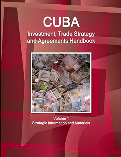 Imagen de archivo de Cuba Investment, Trade Strategy and Agreements Handbook Volume 1 Strategic Information and Materials (World Business and Investment Library) a la venta por Chiron Media