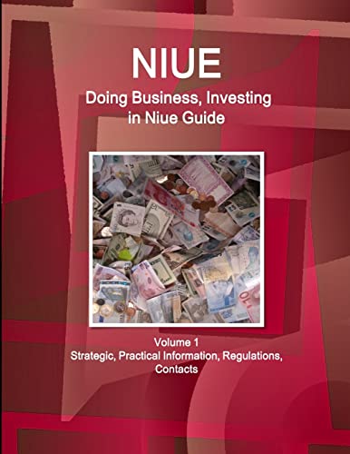 Stock image for Niue: Doing Business and Investing in Niue Guide Volume 1 Strategic, Practical Information, Regulations, Contacts (World Business and Investment Library) for sale by BookHunter1